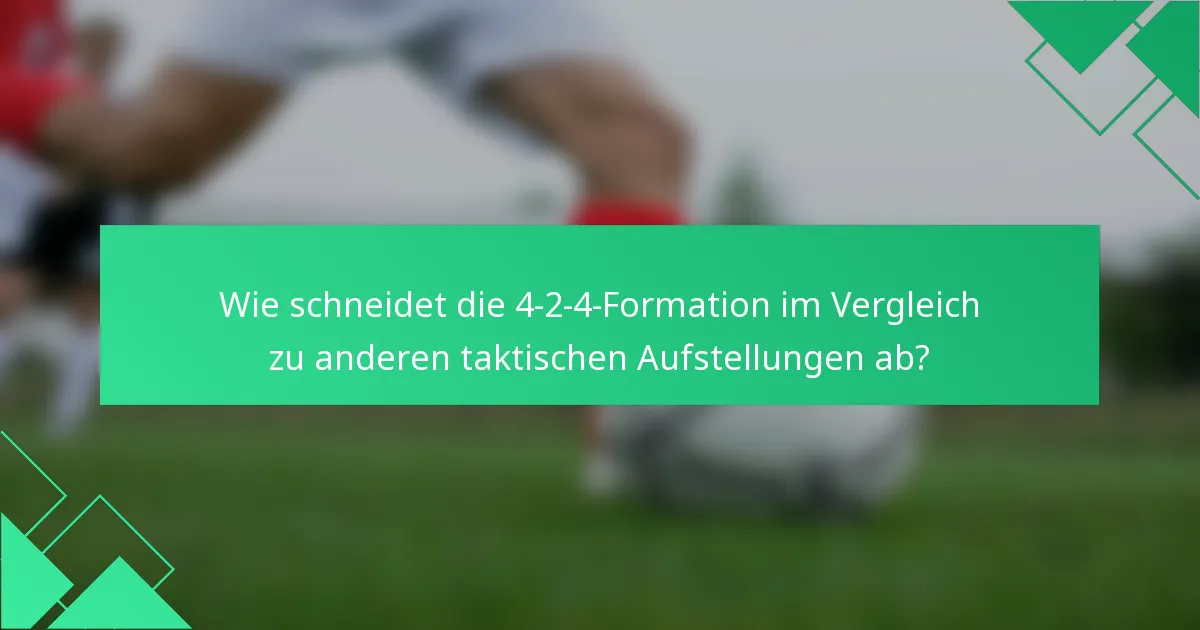 Wie schneidet die 4-2-4-Formation im Vergleich zu anderen taktischen Aufstellungen ab?