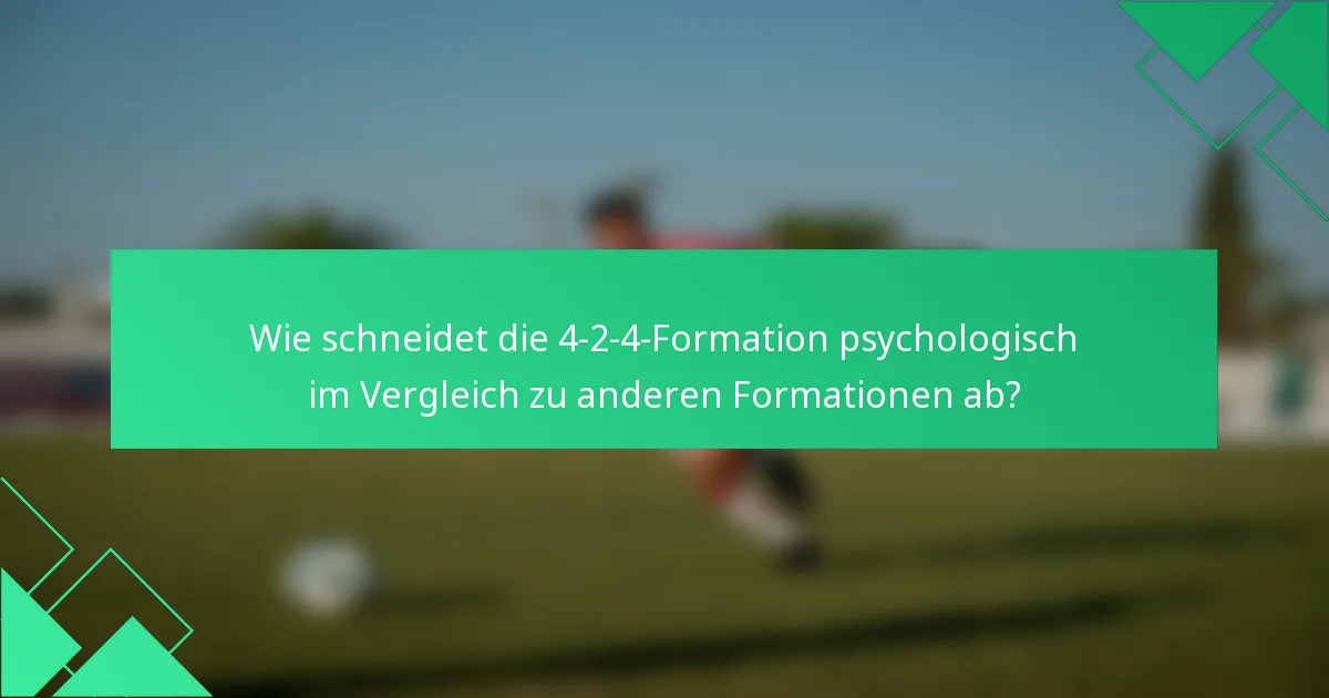 Wie schneidet die 4-2-4-Formation psychologisch im Vergleich zu anderen Formationen ab?