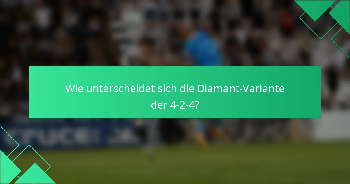 Wie unterscheidet sich die Diamant-Variante der 4-2-4?