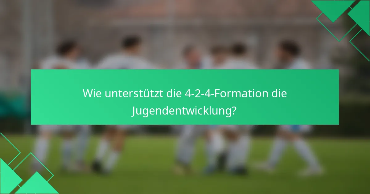 Wie unterstützt die 4-2-4-Formation die Jugendentwicklung?