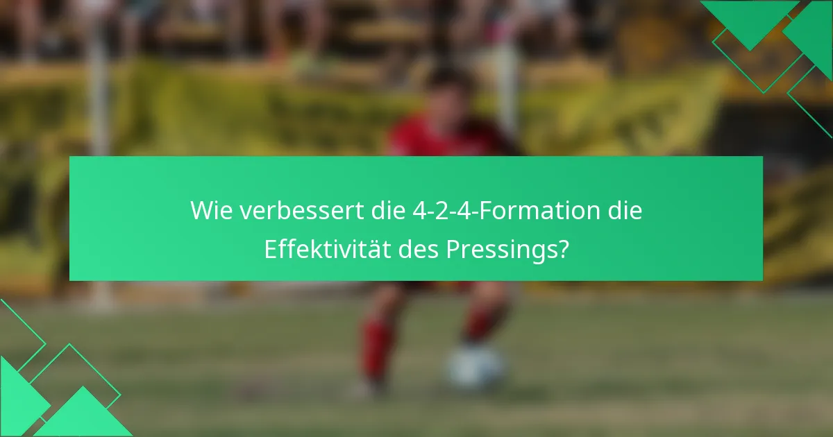 Wie verbessert die 4-2-4-Formation die Effektivität des Pressings?