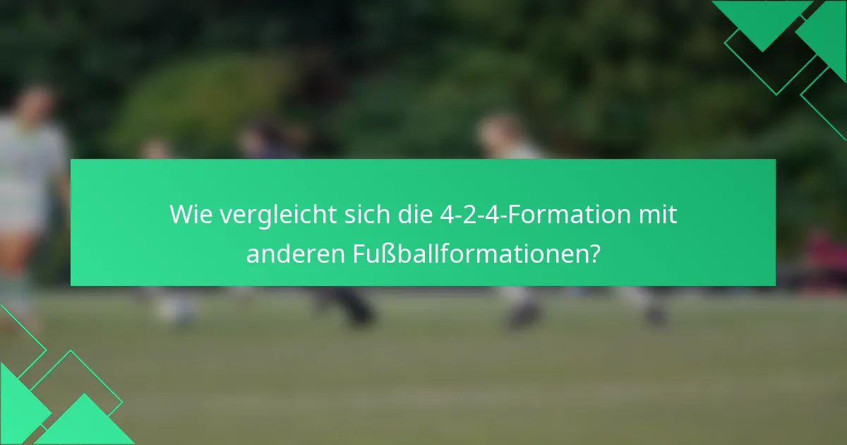 Wie vergleicht sich die 4-2-4-Formation mit anderen Fußballformationen?