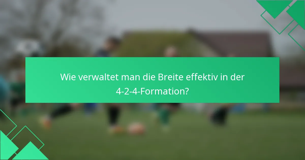 Wie verwaltet man die Breite effektiv in der 4-2-4-Formation?