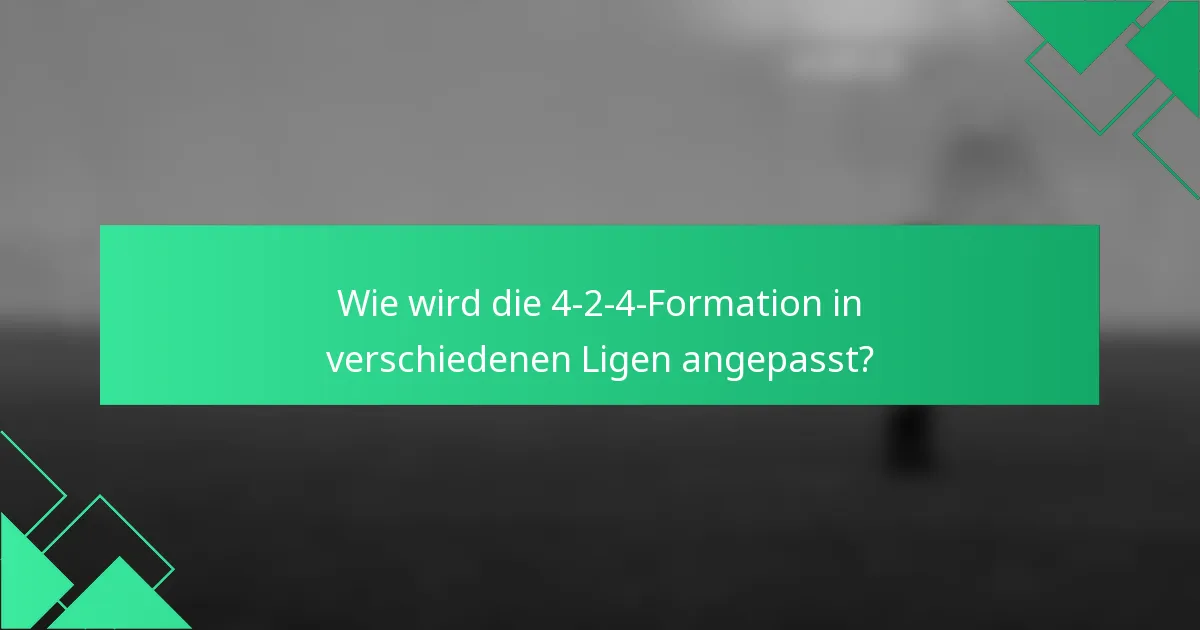 Wie wird die 4-2-4-Formation in verschiedenen Ligen angepasst?