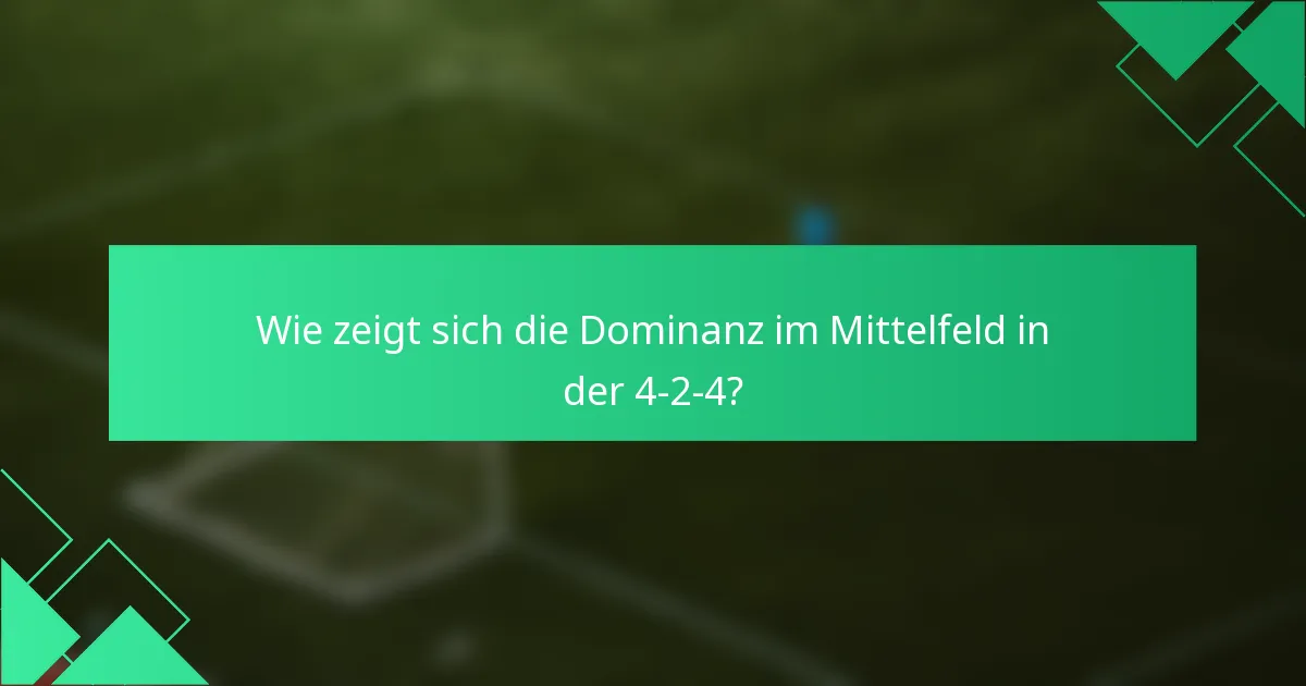 Wie zeigt sich die Dominanz im Mittelfeld in der 4-2-4?